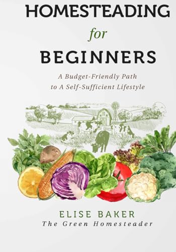 Homesteading for Beginners: A Spending plan-Friendly Path to A Self-Adequate Lifestyle