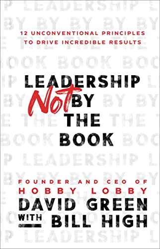 Leadership Not by the E-book: 12 Unconventional Ideas to Drive Extraordinary Benefits