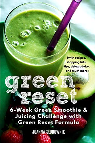 Inexperienced Reset! 6-Week Eco-friendly Smoothie and Juicing Challenge (with recipes, shopping lists, strategies, detox suggestions, and a lot more) (Environmentally friendly Reset System)